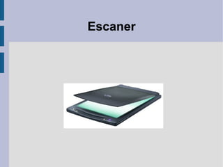 Escaner
 