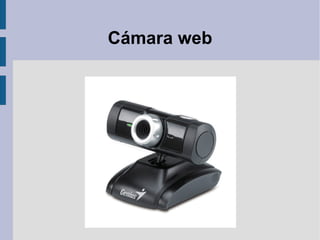Cámara web
 