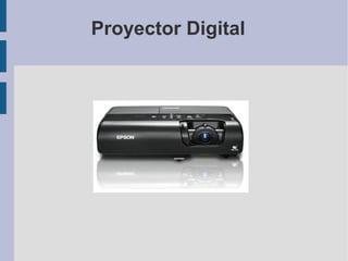 Proyector Digital
 