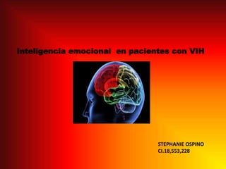 Inteligencia emocional en pacientes con VIH
STEPHANIE OSPINO
CI.18,553,228
 