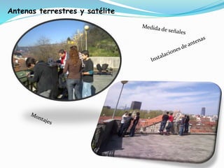 Antenas terrestres y satélite
 