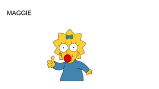 MAGGIE
 