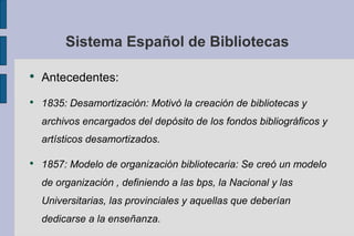 Sistema Español de Bibliotecas ,[object Object],[object Object],[object Object]