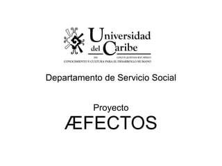 Departamento de Servicio Social Proyecto Æ FECTOS
