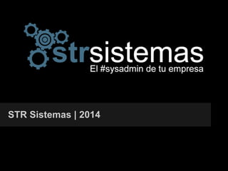 STR Sistemas | 2014
 