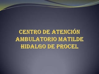 Centro de atención ambulatorio Matilde hidalgo de procel 