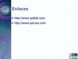 Enlaces
http://www.spllab.com
http://www.spl-ssi.com
 