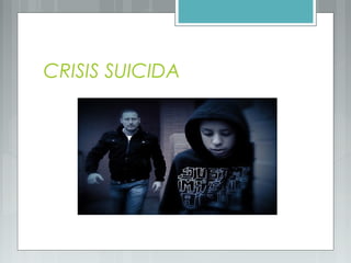 CRISIS SUICIDA
 