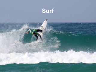 Surf
 