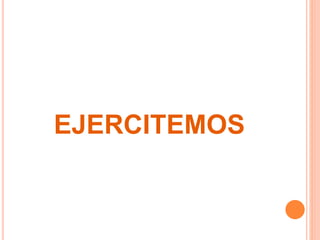 EJERCITEMOS
 