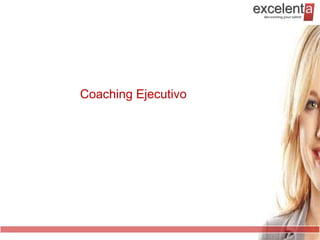 Coaching Ejecutivo




                     17
 