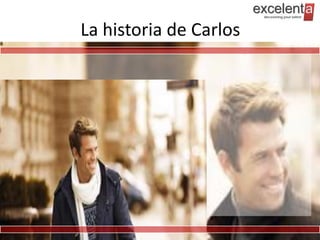 La historia de Carlos




                        18
 