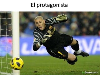 El protagonista




                  21
 
