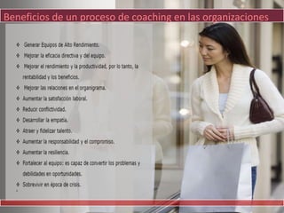Beneficios de un proceso de coaching en las organizaciones




                                                        30
 