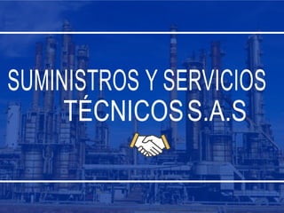 SUMINISTROS Y SERVICIOS
TÉCNICOSS.A.S
 