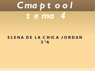 Cmaptool tema 4 ELENA DE LA CHICA JORDAN 3ºA 