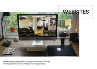 We develop web applications to help you sail smoothly through
challenging and constantly-evolving technology changes
WEBSITES
 