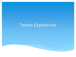 Textos Expositivos
 