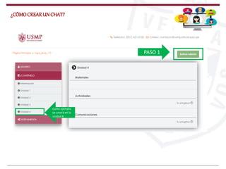 PASO 1
¿CÓMOCREARUNCHAT?
Como ejemplo
se creará en la
unidad 4
 