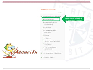 CORREGIR O CAMBIAR LA
INFORMACIÓN DEL CHAT
 