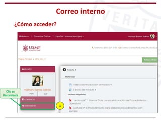 Correo interno
¿Cómo acceder?
Clic en
Herramienta
1
 