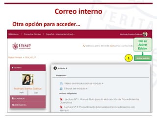 Correo interno
Otra opción para acceder…
Clic en
Activar
Edición
1
 
