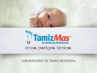 LABORATORIO DE TAMIZ NEONATAL
 