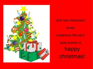 CEIP SAN FERNANDO SPAIN COMENIUS PROJECT 2008-09/2009-10 happy christmas! 
