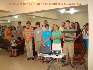 COMPARTIENDO EN EL CULTO DE ADORACIÓN EN LA IGLESIA
 