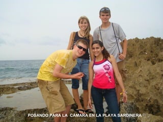 POSANDO PARA LA CÁMARA EN LA PLAYA SARDINERA
 
