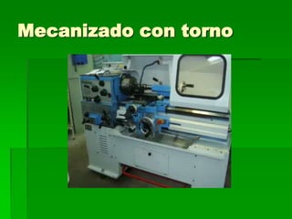 Mecanizado con torno
 