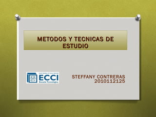METODOS Y TECNICAS DE ESTUDIO STEFFANY CONTRERAS 2010112125 