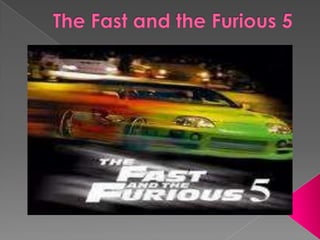 The Fast and the Furious 5 