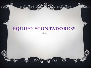 EQUIPO “CONTADORES”
 