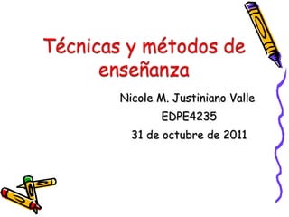 Nicole M. Justiniano Valle  EDPE4235 31 de octubre de 2011 