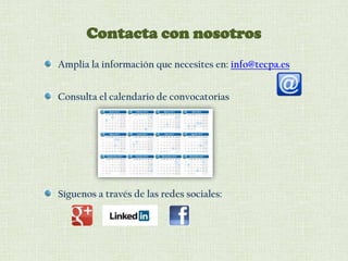 Contacta con nosotros
Amplia la información que necesites en: info@tecpa.es
Consulta el calendario de convocatorias

Síguenos a través de las redes sociales:

 