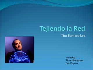 Tim Berners-Lee Iris Palou Álvaro Benjumea Eric Peyrón 