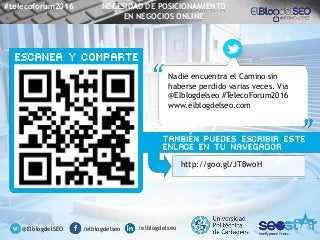 @ElblogdelSEO /elblogdelseo /elblogdelseo
#telecoforum2016 NECESIDAD DE POSICIONAMIENTO
EN NEGOCIOS ONLINE
Nadie encuentra...