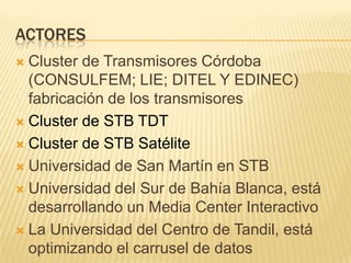 Sistema de recepcionCanal de Interactividad con 64MB de memoria no volátil y 256MB de memoria volátil para funcionalidades básicas como soporte del middleware y aplicaciones residentes.Canal de Interactividad por protocolo TCP/IP a acceso EthernetNavegador por internet y soporte de aplicaciones interactivas contra servidores