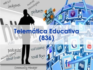 Telemática Educativa
(836)
 