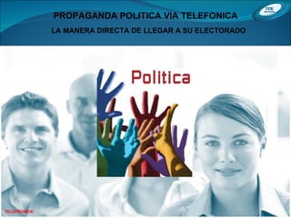 PROPAGANDA POLITICA VIA TELEFONICA TELEPROMOS   LA MANERA DIRECTA DE LLEGAR A SU ELECTORADO 