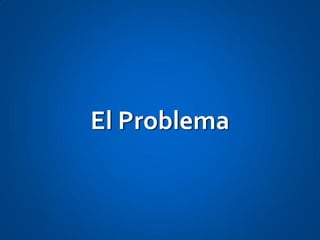 El Problema
 