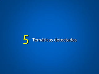 5   Temáticas detectadas
 