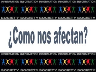 ¿Como nos afectan? 