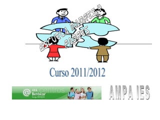 Curso 2011/2012 AMPA IES Escuela Madres y Padres 