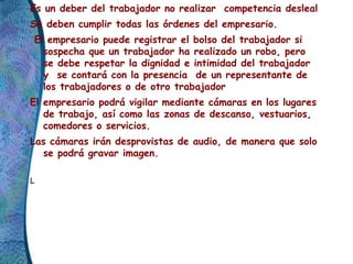 Es un deber del trabajador no realizar competencia desleal
Se deben cumplir todas las órdenes del empresario.
El empresari...