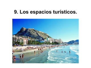 9. Los espacios turísticos.
 
