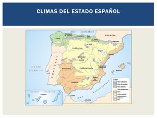 CLIMAS DEL ESTADO ESPAÑOL
 