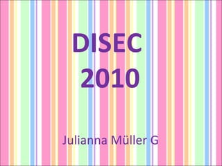 DISEC  2010 Julianna Müller G 