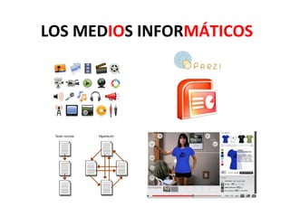 LOS MEDIOS INFORMÁTICOS
 
